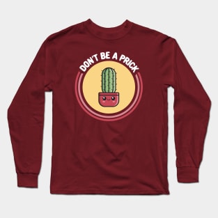 Don't Be a Prick! Funny Kawaii Cactus Long Sleeve T-Shirt